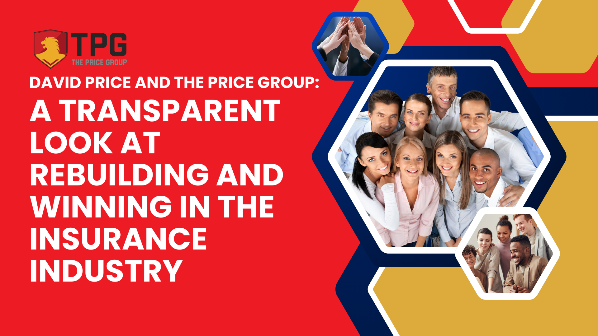 You are currently viewing David Price and The Price Group: A Transparent Look at Rebuilding and Winning in the Insurance Industry