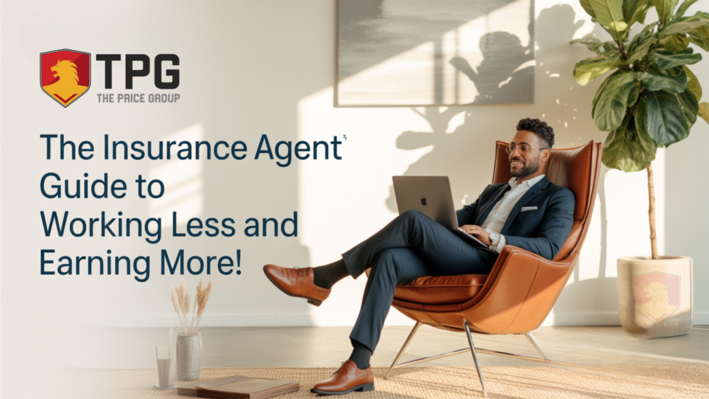 The Insurance Agent’s Guide to Working Less and Earning More